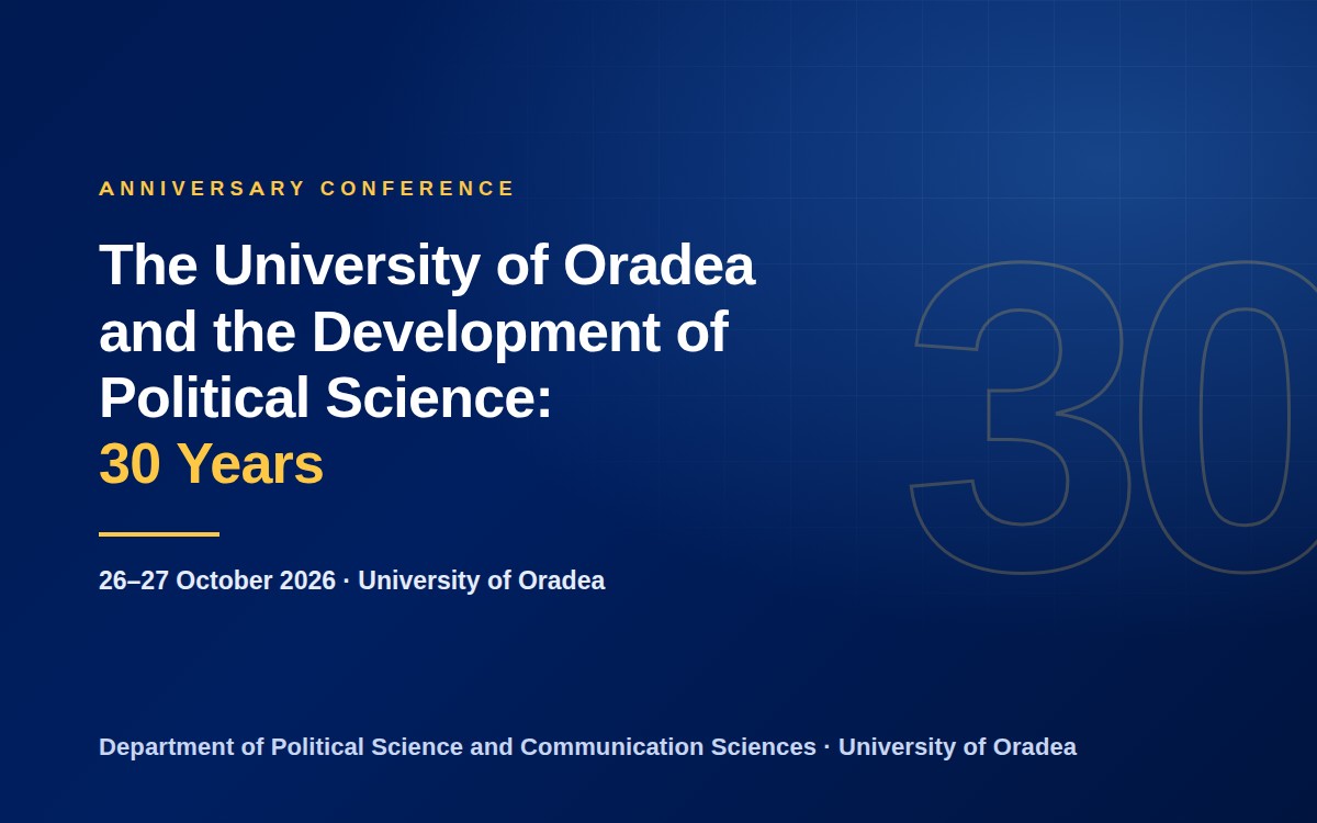Anniversary conference “The University of Oradea and the Development of Political Science: 30 Years”, 26–27 October 2026