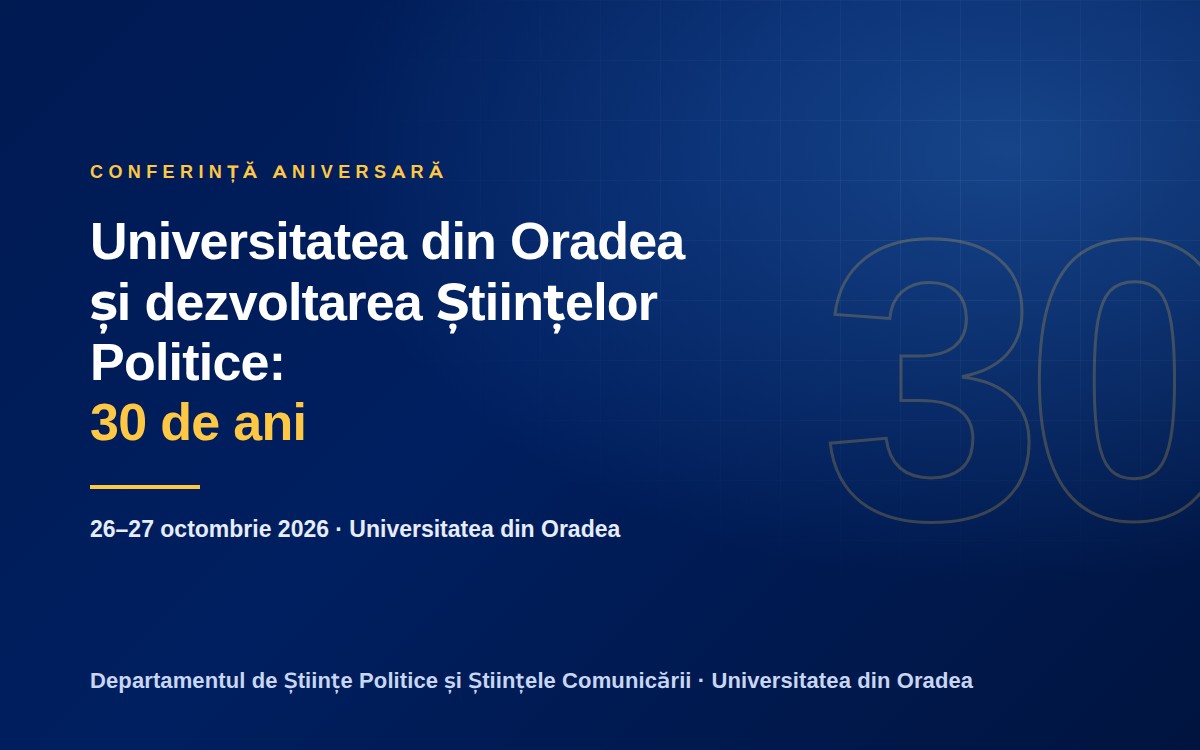 Conferința aniversară „Universitatea din Oradea și dezvoltarea Științelor Politice: 30 de ani”, 26–27 octombrie 2026